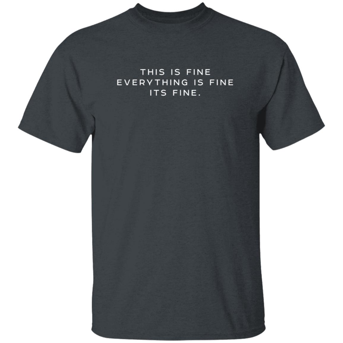 this is fine everything is fine its fine t shirt this is fine everything is fine its fine t shirt