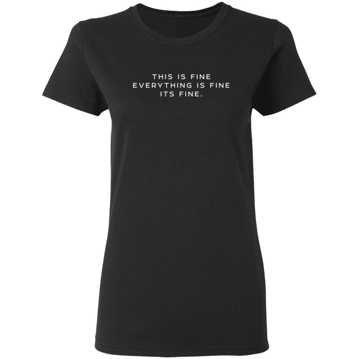 this is fine everything is fine its fine t shirt this is fine everything is fine its fine t shirt
